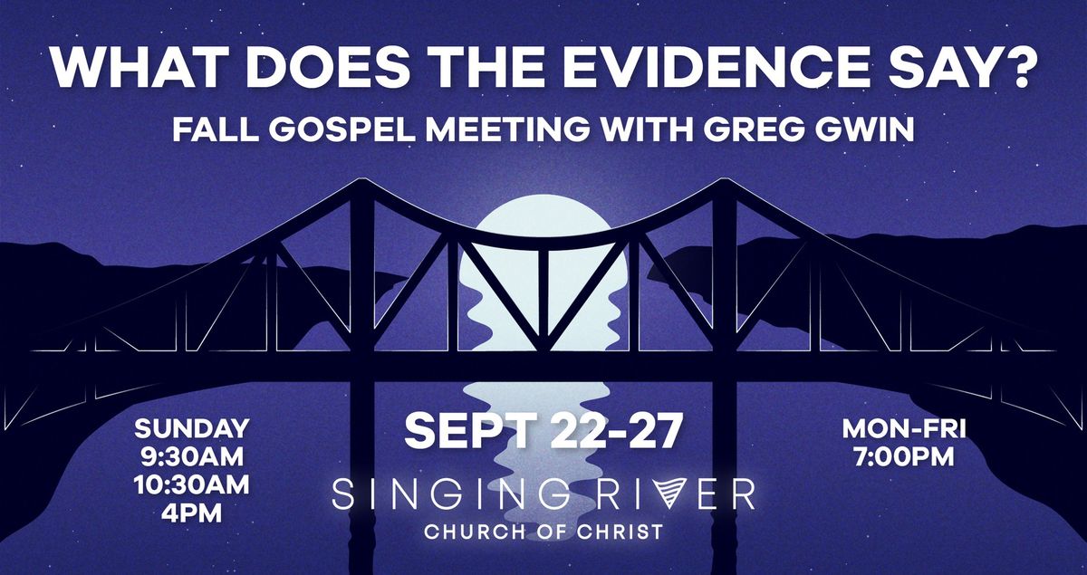 Fall Gospel Meeting with Greg Gwin - What Does The Evidence Say?