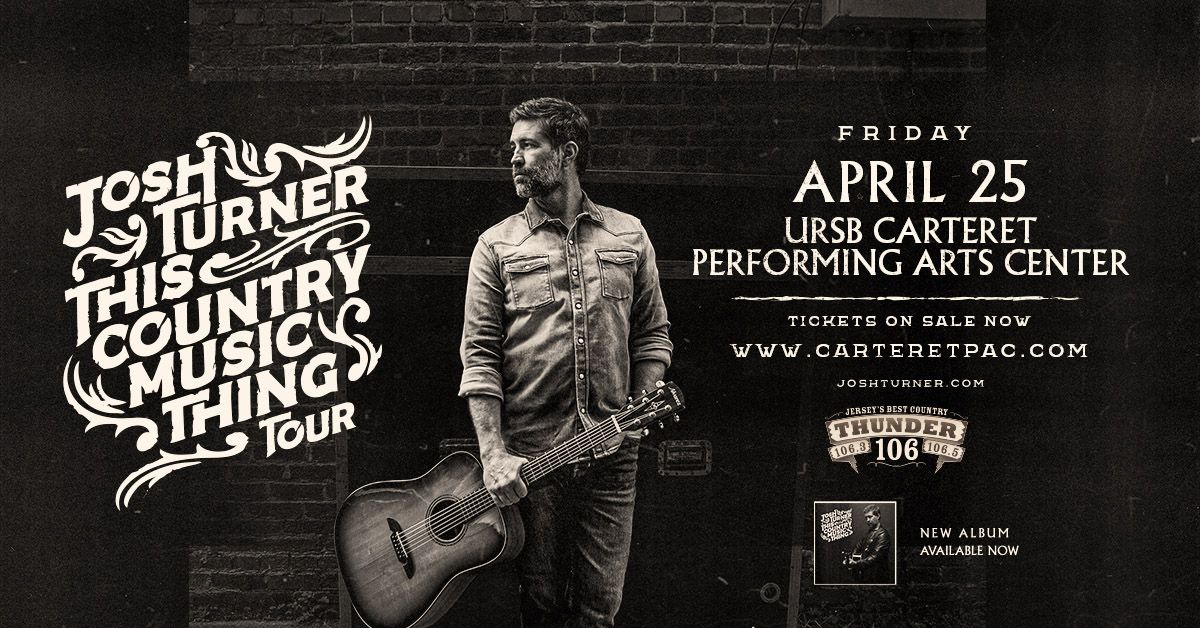 Thunder 106 presents Josh Turner at the Carteret Performing Arts Center