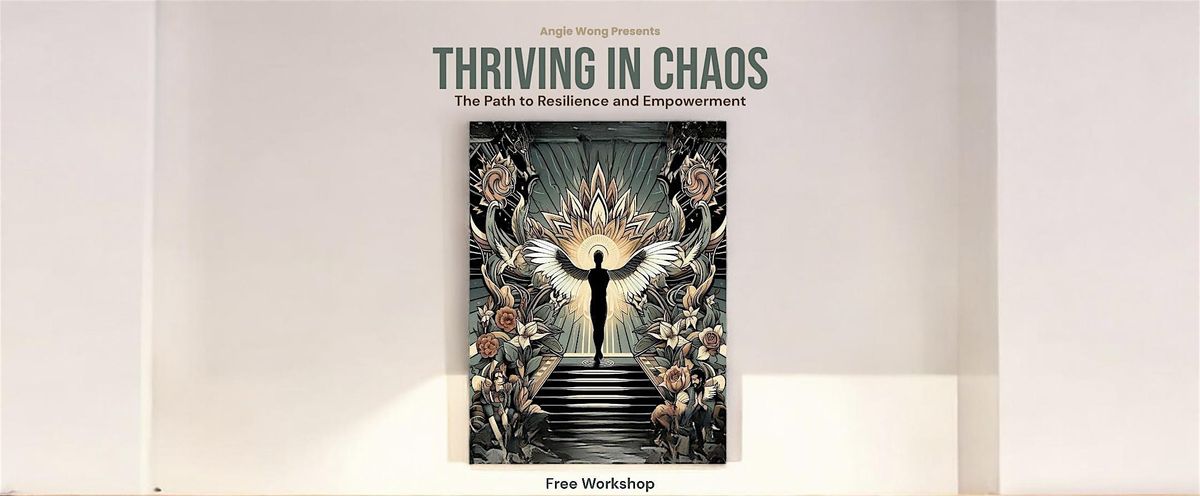 Thriving in Chaos: The Path to Resilience and Empowerment