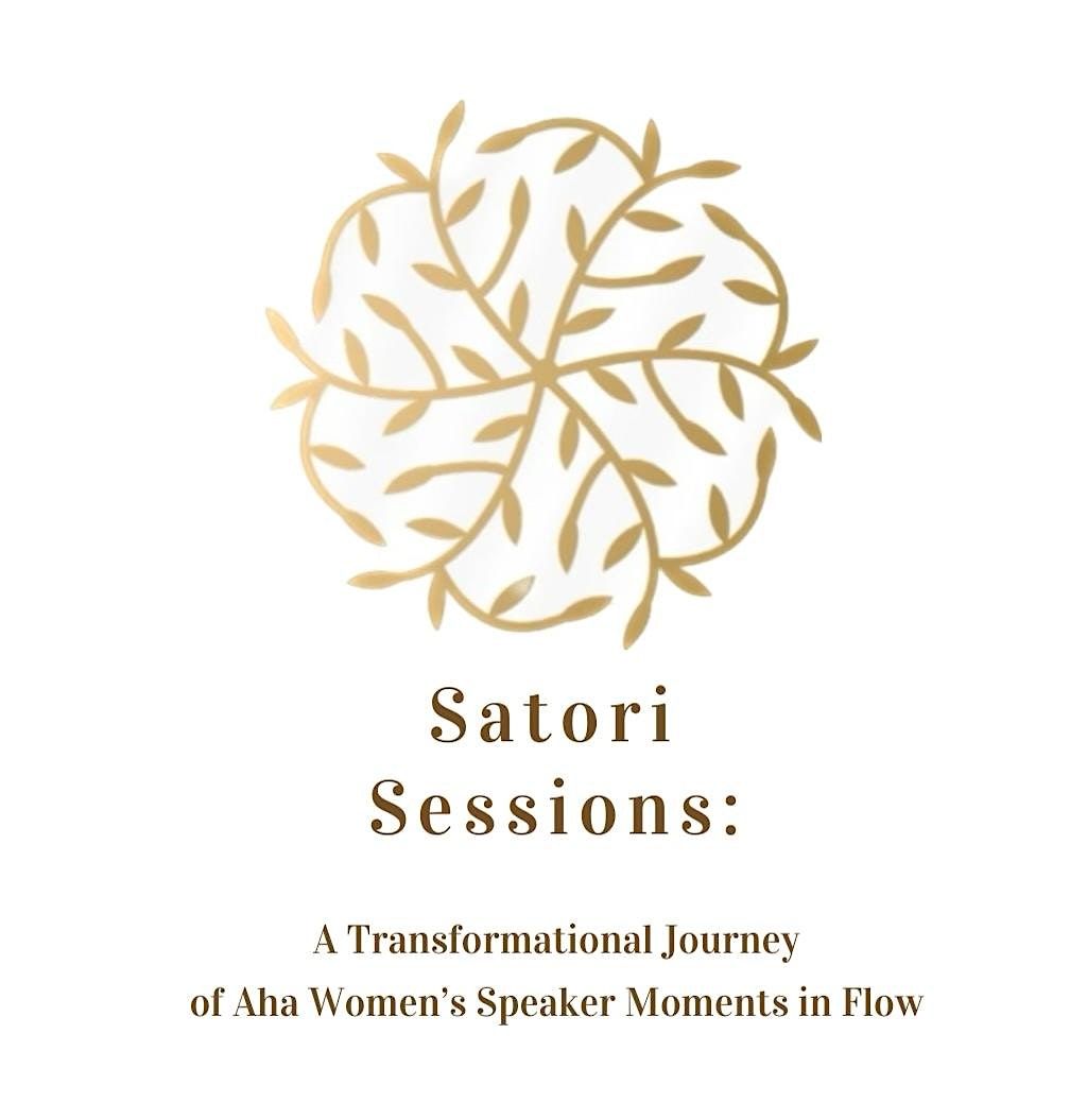 Satori Sessions \u2026Aha  Women\u2019s  Speakers  Moments In Flow