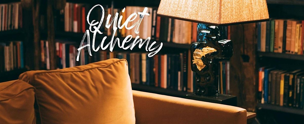 Lauren Elyse S. - "Quiet Alchemy"