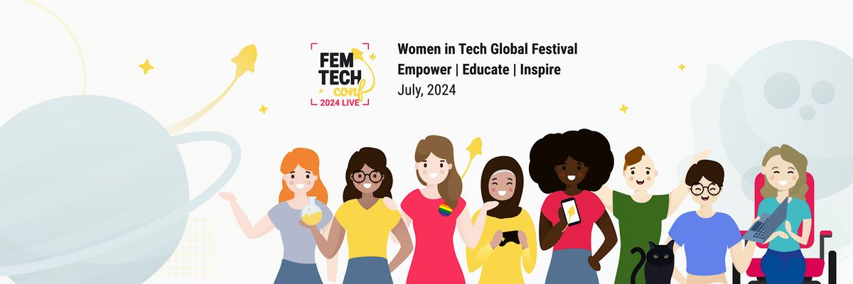 Women in Tech Global Festival by FemTechConf\u00ae