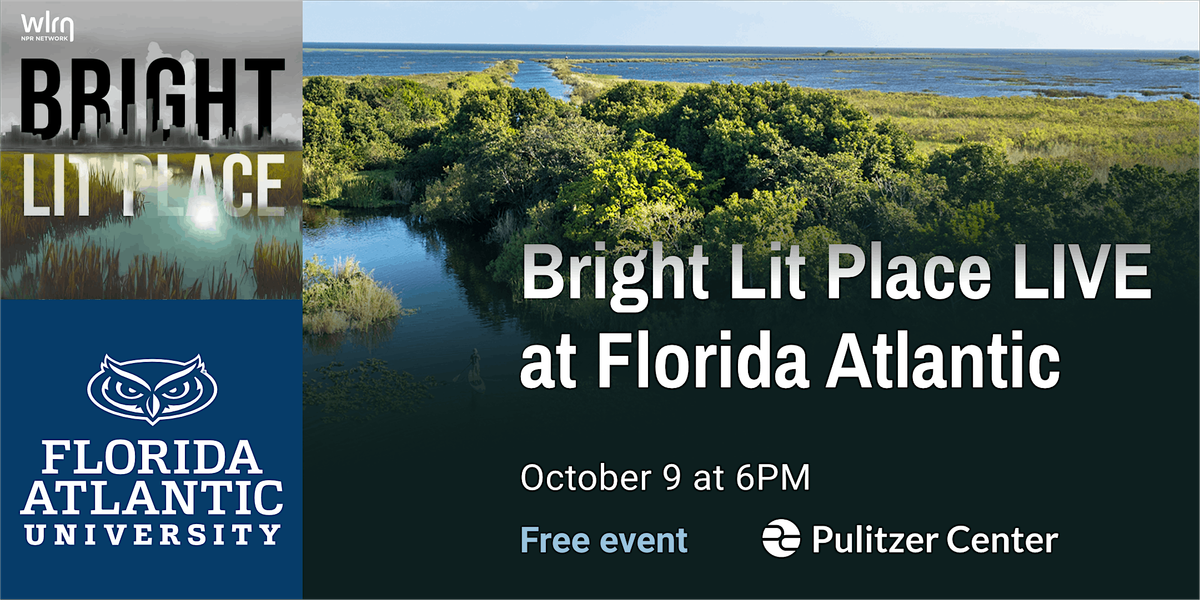 WLRN's Bright Lit Place Live at Florida Atlantic: Everglades Restoration