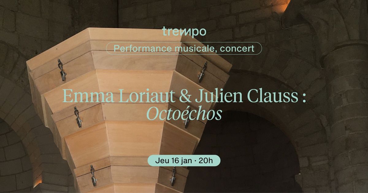 Emma Loriaut & Julien Clauss : Octo\u00e9chos