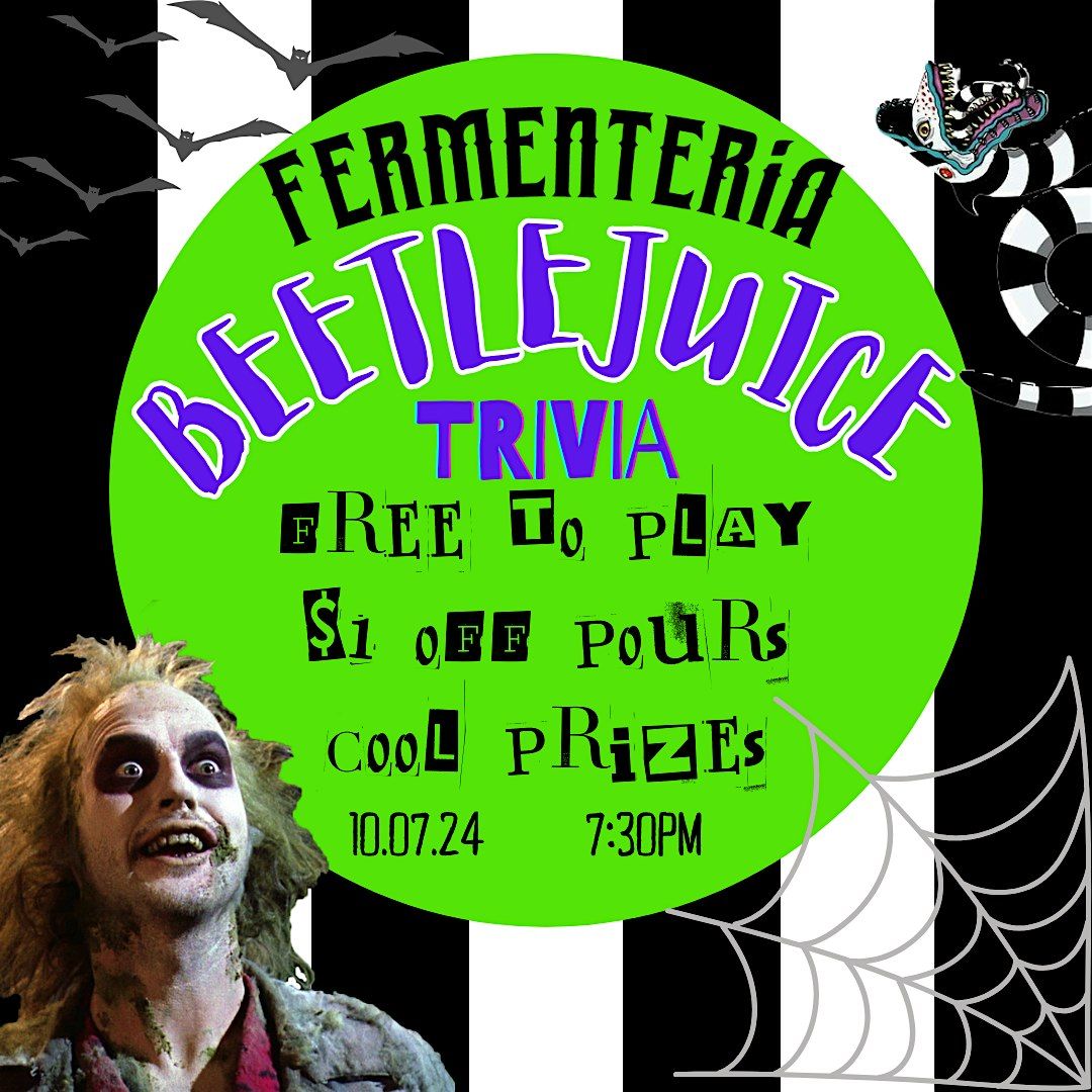 Beetlejuice Trivia at Fermenteria! Free to play