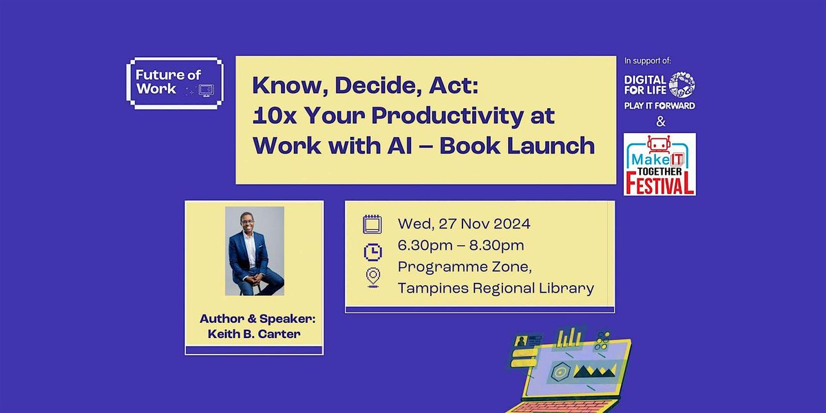 Know, Decide, Act: 10x Your Productivity at Work with AI \u2013 Book Launch