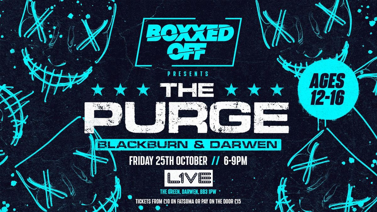 BOXXED OFF PRESENTS THE PURGE \/\/ BLACKBURN &amp; DARWEN