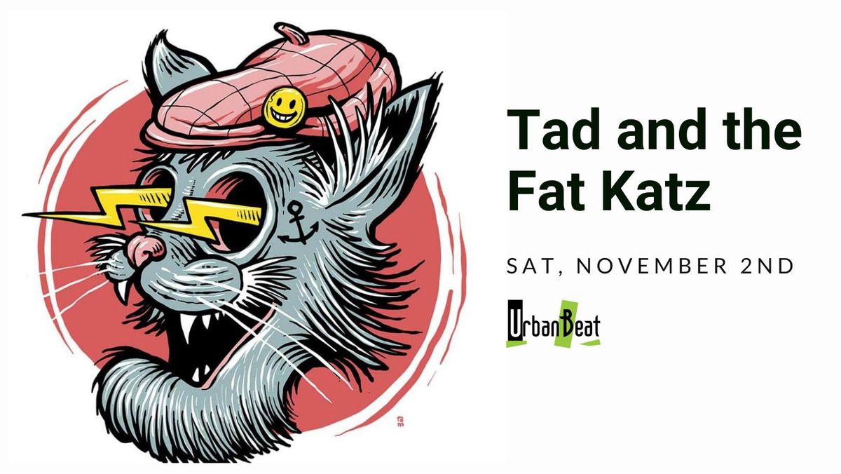 Tad and the Fat Katz