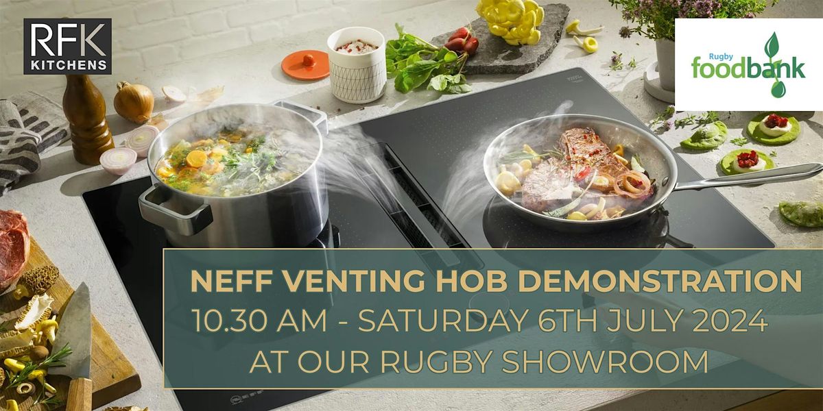 Neff Venting Hob Demonstration - Donations to go to Rugby Food Bank
