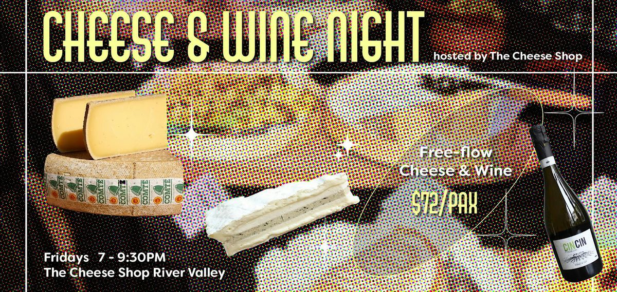 Cheese & Wine Night (River Valley) - 25 Oct, Fri