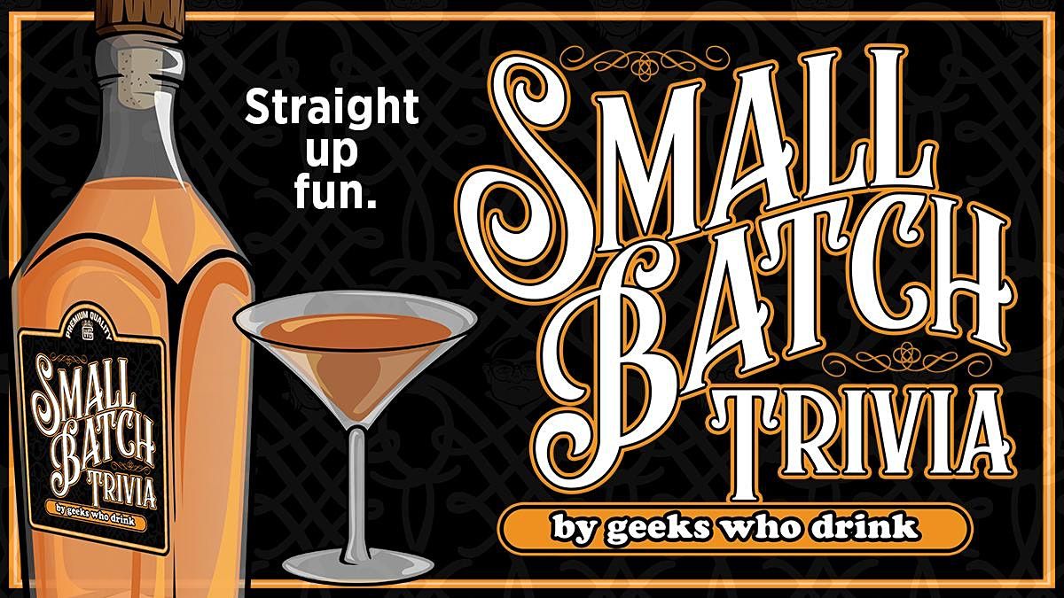 Small Batch Trivia with Geeks Who Drink - Every Tuesday @ 8PM
