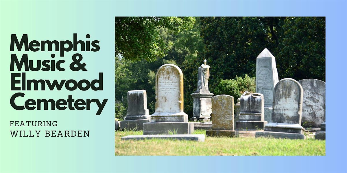 Memphis Music & Elmwood Cemetery