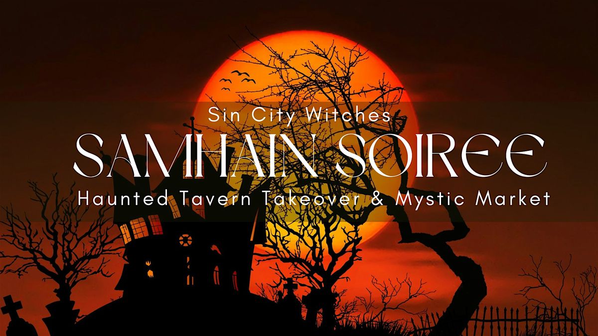 Samhain Soir\u00e9e Haunted Tavern Takeover & Mystic Market  - Sin City Witches