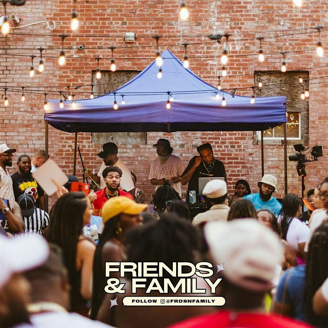 Friends + Family [ End Of Summer Block Party ]