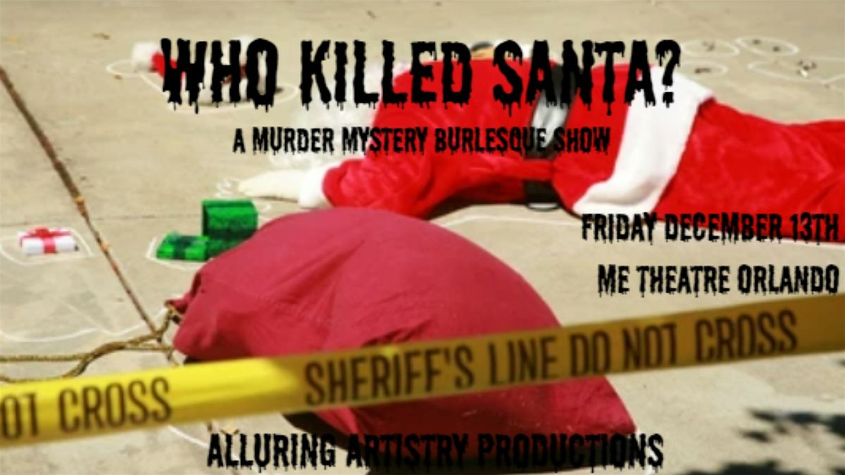 Who Killed Santa? M**der Mystery Burlesque Show