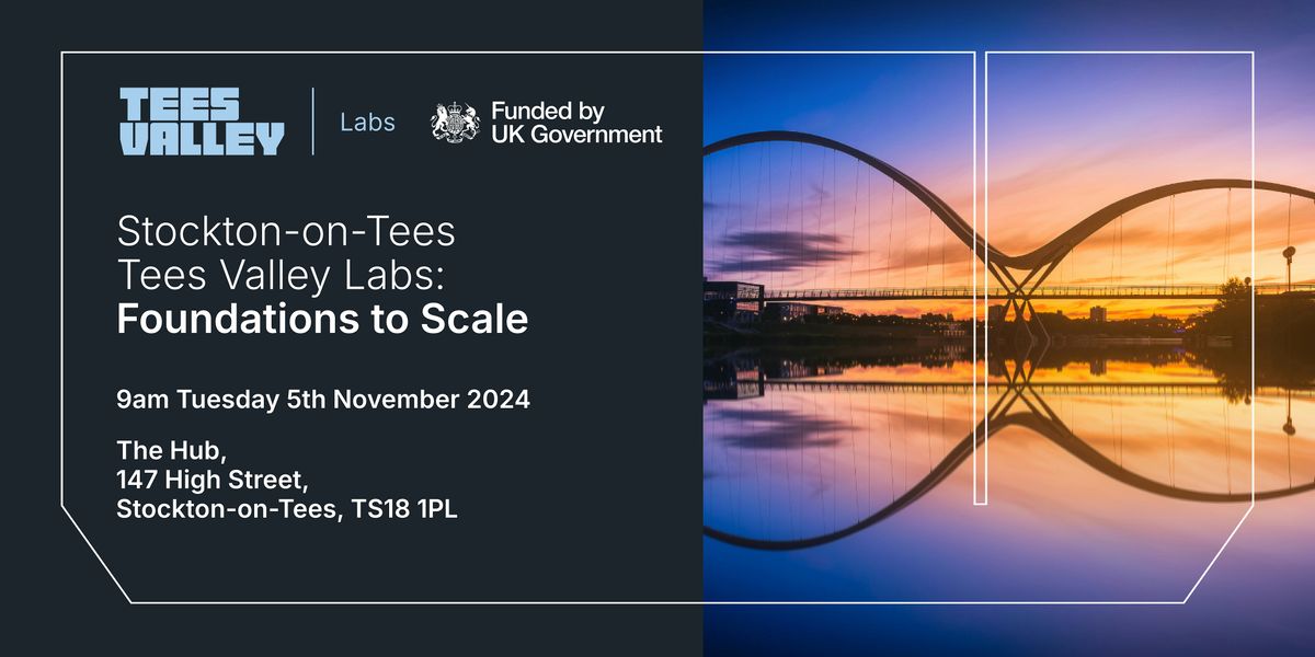 Stockton-on-Tees - Tees Valley Labs: Foundations to Scale Workshop