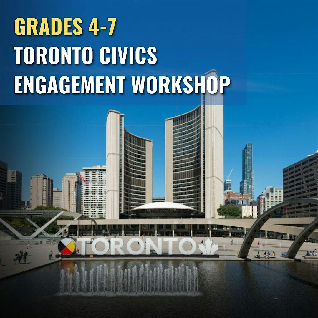 Grades 4-7 Toronto Civics Engagement Workshop