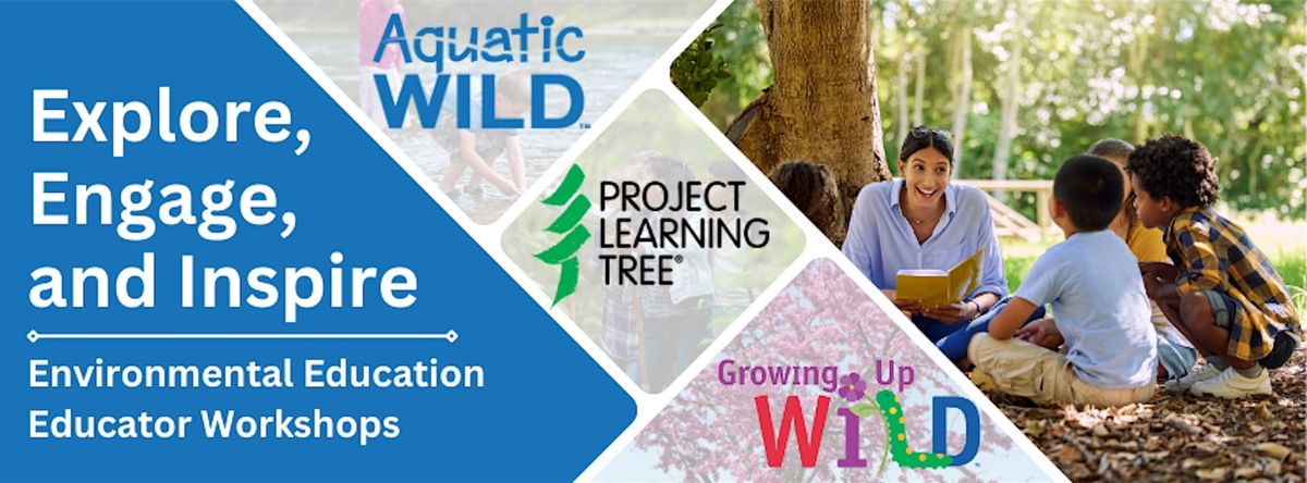 Project WILD and Project Learning Tree Educator Workshops