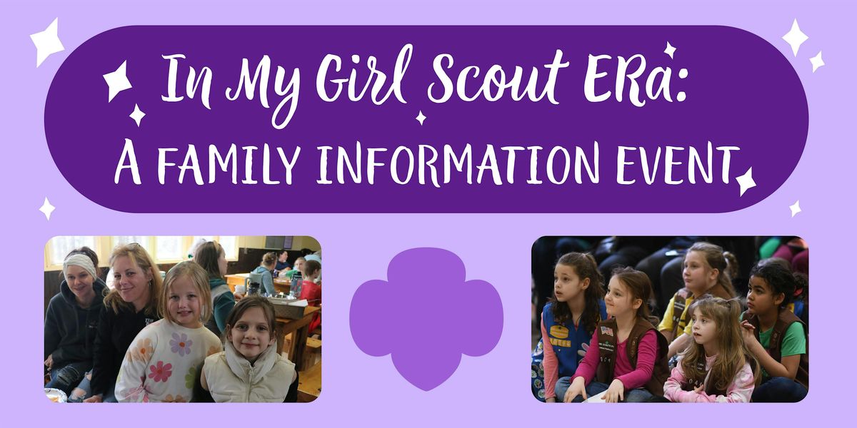 In My Girl Scout Era: A Family Information Night - (North Syracuse, NY)