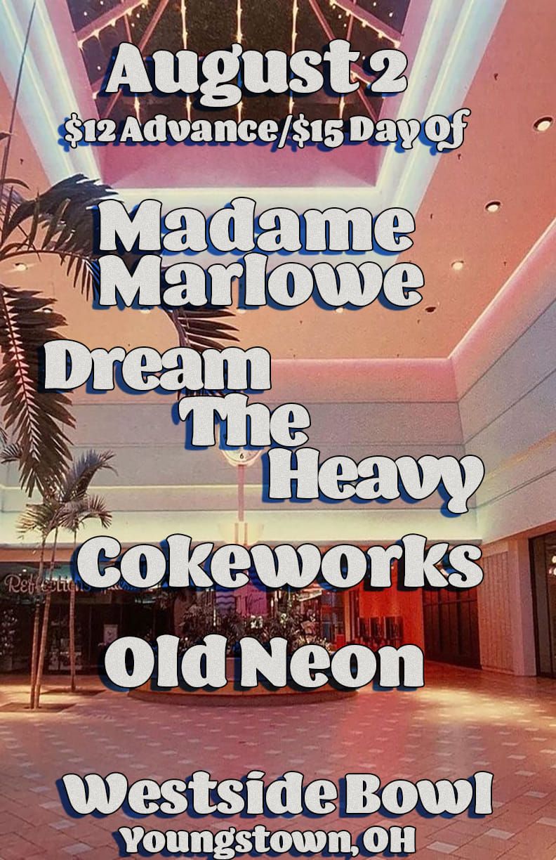 Madame Marlowe\/Dream the Heavy\/Cokeworks\/Old Neon at the Westside Bowl