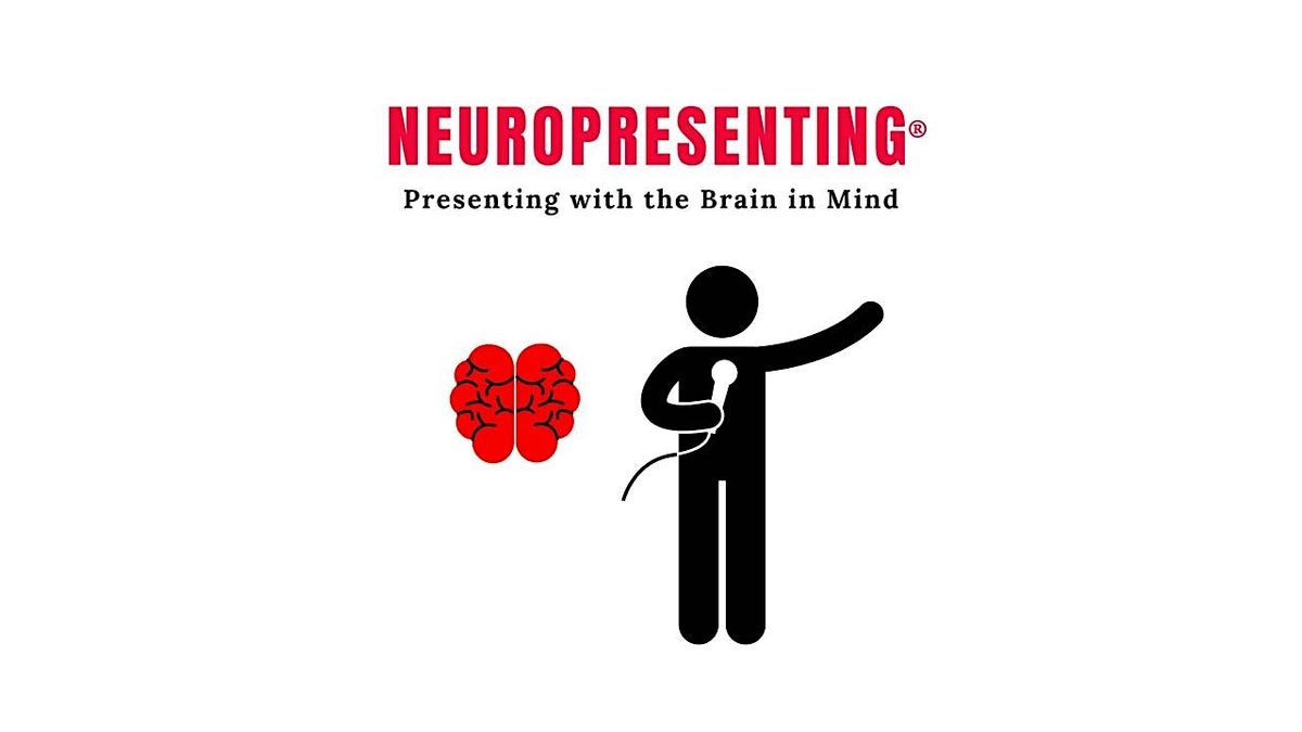 Neuropresenting \u00ae  Presenting with the Brain in Mind - 3 day Immersion