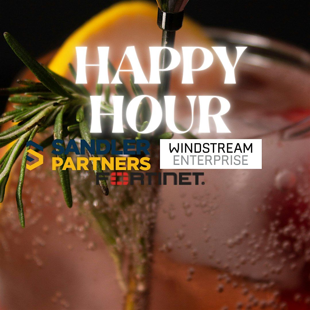 Happy Hour with Sandler Partners Windstream and Fortinet