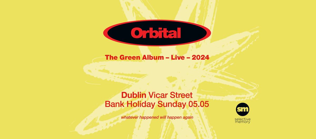 ORBITAL - THE GREEN ALBUM LIVE - Vicar St - by Selective Memory