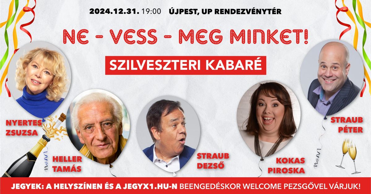 NE-VESS-MEG MINKET! Szilveszteri kabar\u00e9