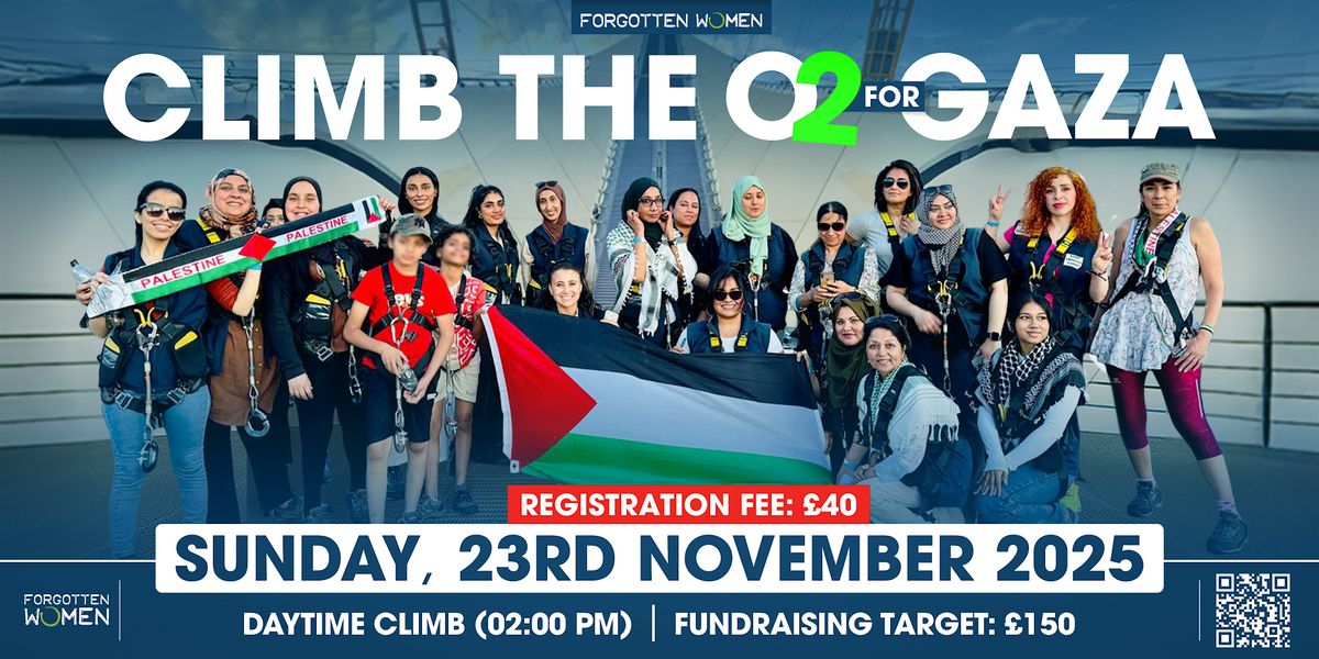Climb The O2 For Gaza London with Forgotten Women Charity