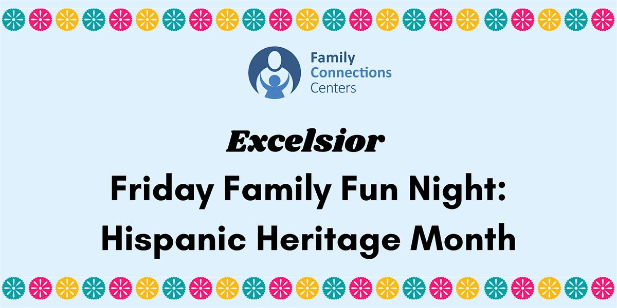 Friday Family Fun Night: Hispanic Heritage Month \u2022 Excelsior