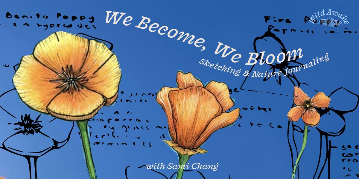 We Become, We Bloom: Sketching & Nature Journaling