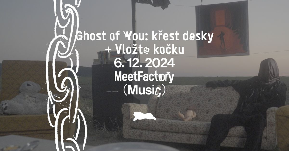 Ghost of You \u00d7 Vlo\u017ete ko\u010dku