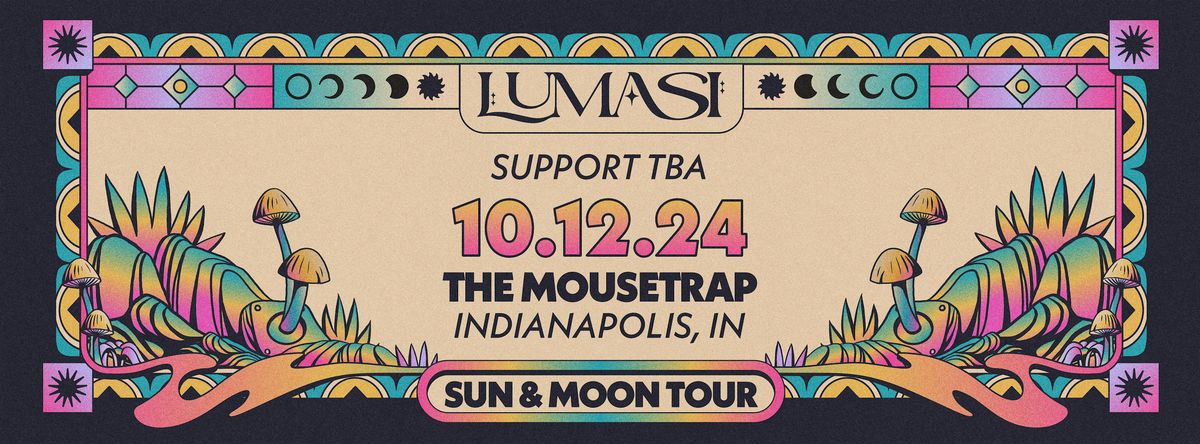 CAE Presents: Lumasi - Sun & Moon Tour @ The Mousetrap - 10\/12\/24