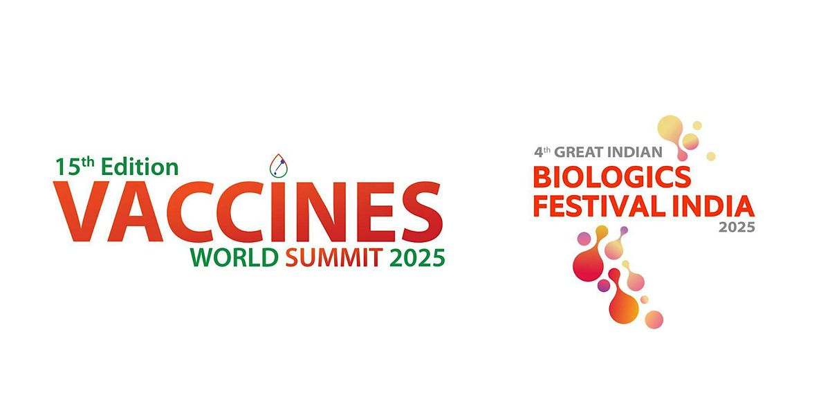 15th Vaccines World Summit & 4th Great Indian Biologics Festival