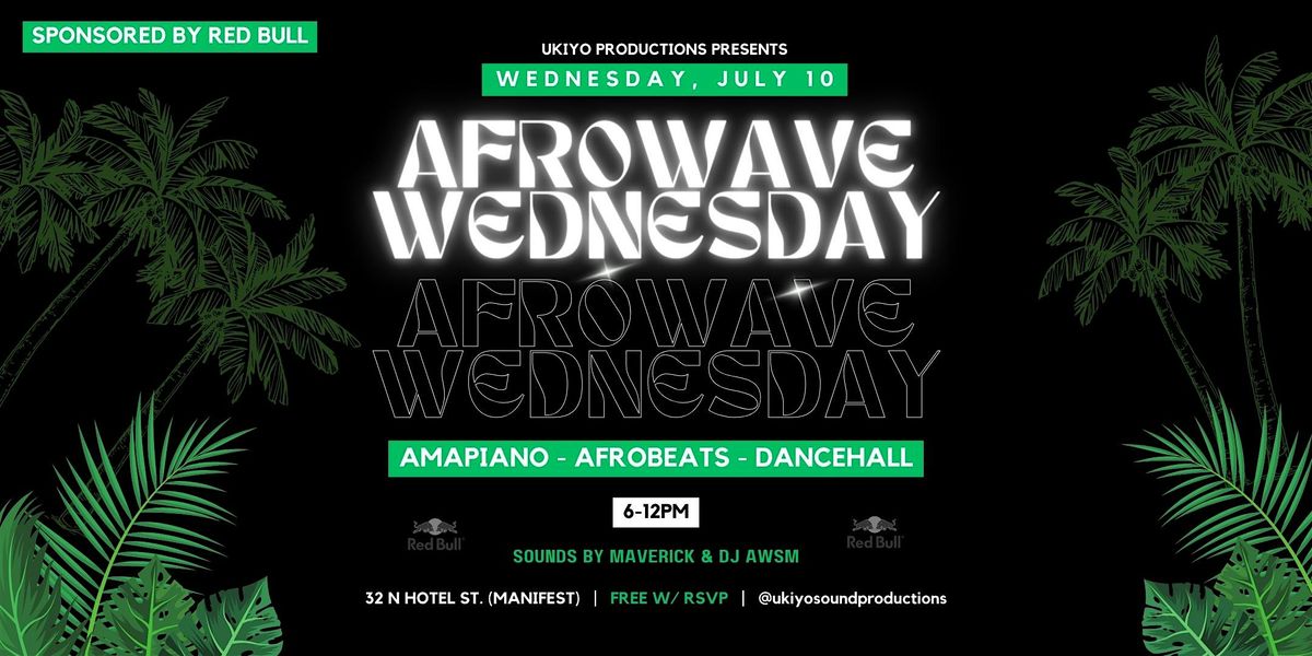 AFROWAVE WEDNESDAY (JULY 10)