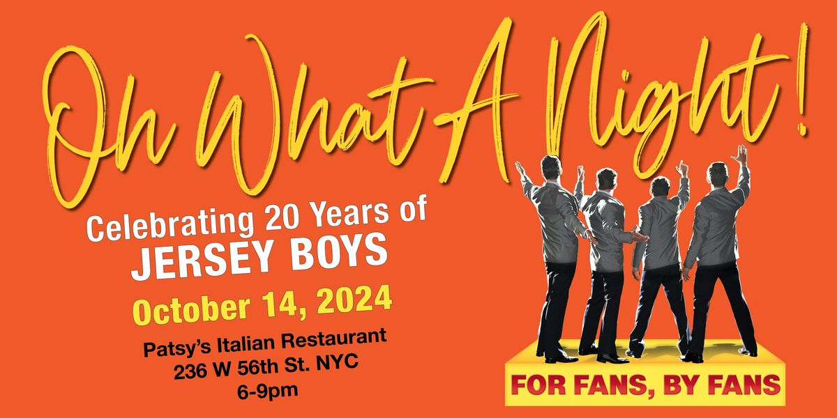 Oh What A Night! Celebrating 20 Years of Jersey Boys! For Fans. By Fans.