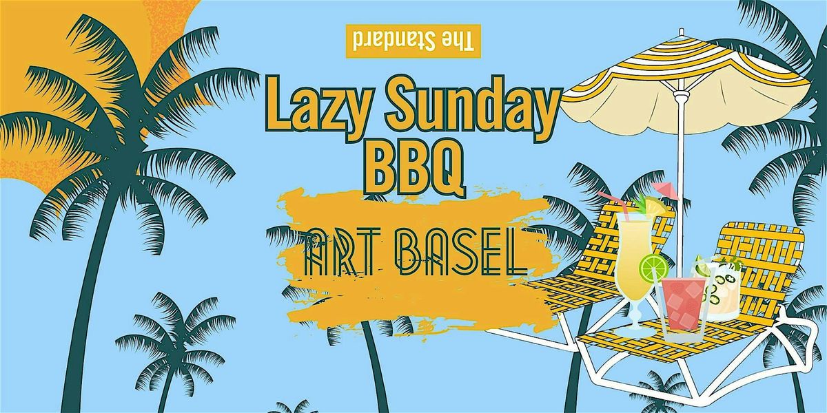 Lazy Sunday BBQ: Art Basel