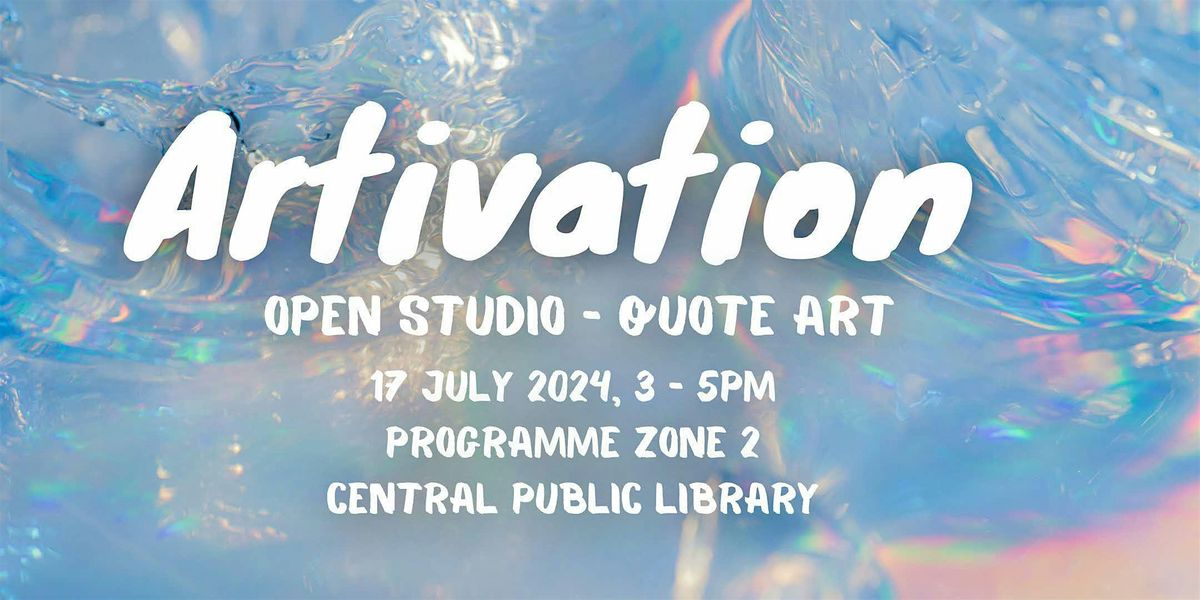 Artivation Open Studio - Quote Art