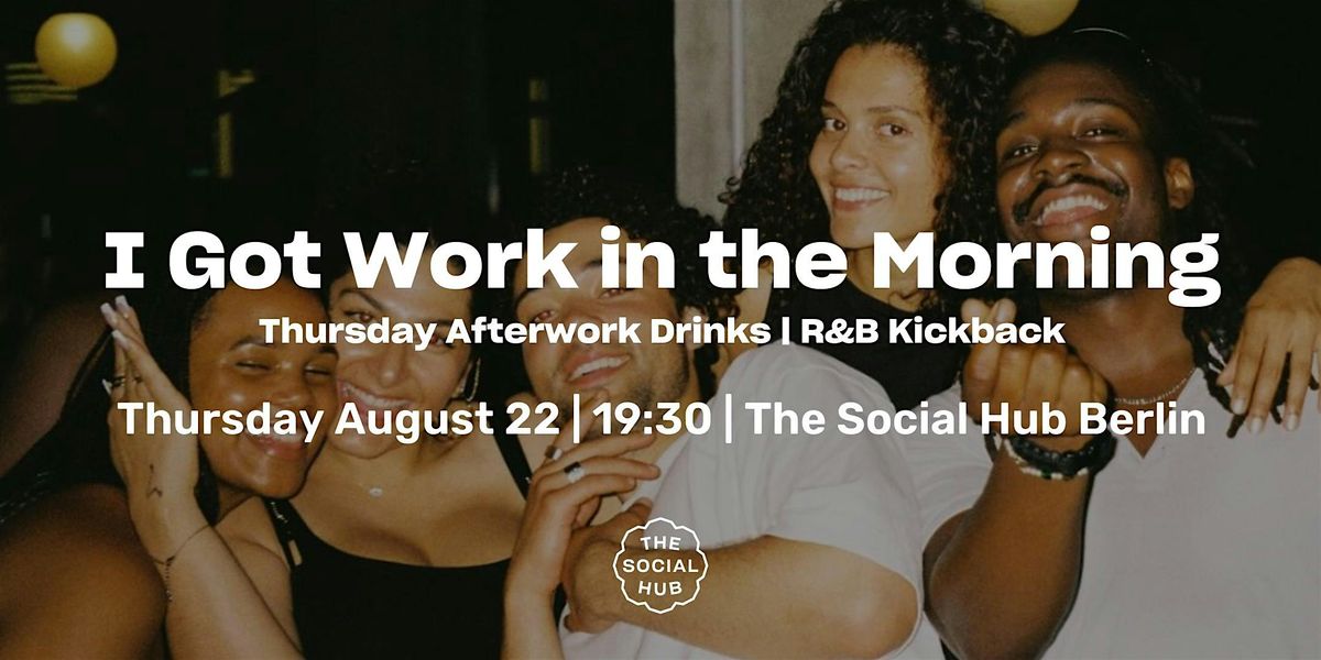 I Got Work in the Morning: An RnB Kickback