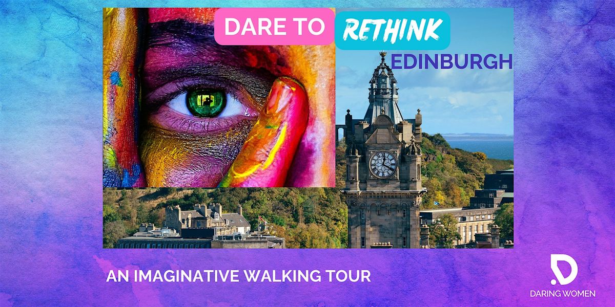 DARE TO RETHINK EDINBURGH - QUIRKY WALKING TOUR