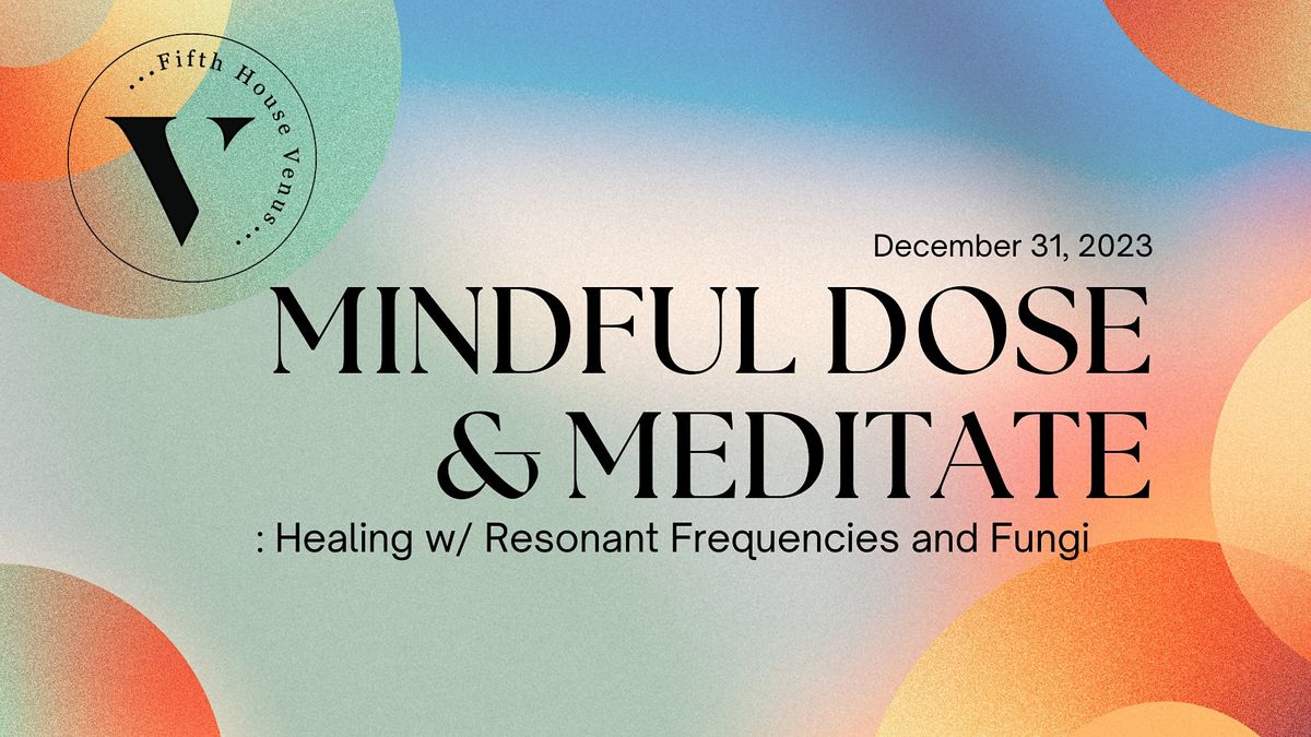 Mindful Dose & Meditate: