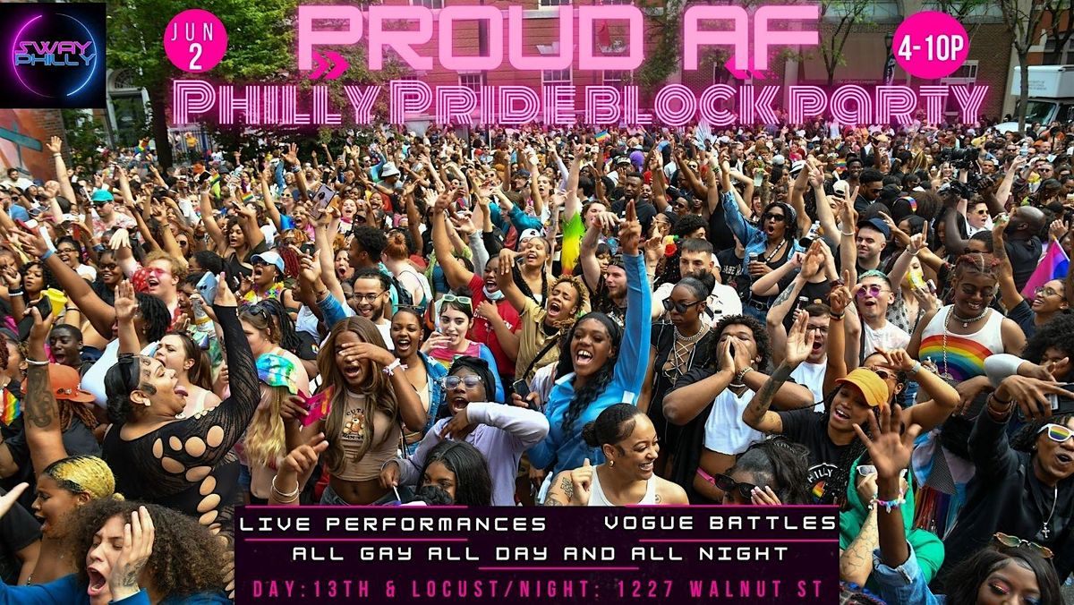 PROUD AF: The Philly Pride Block Party and After Party
