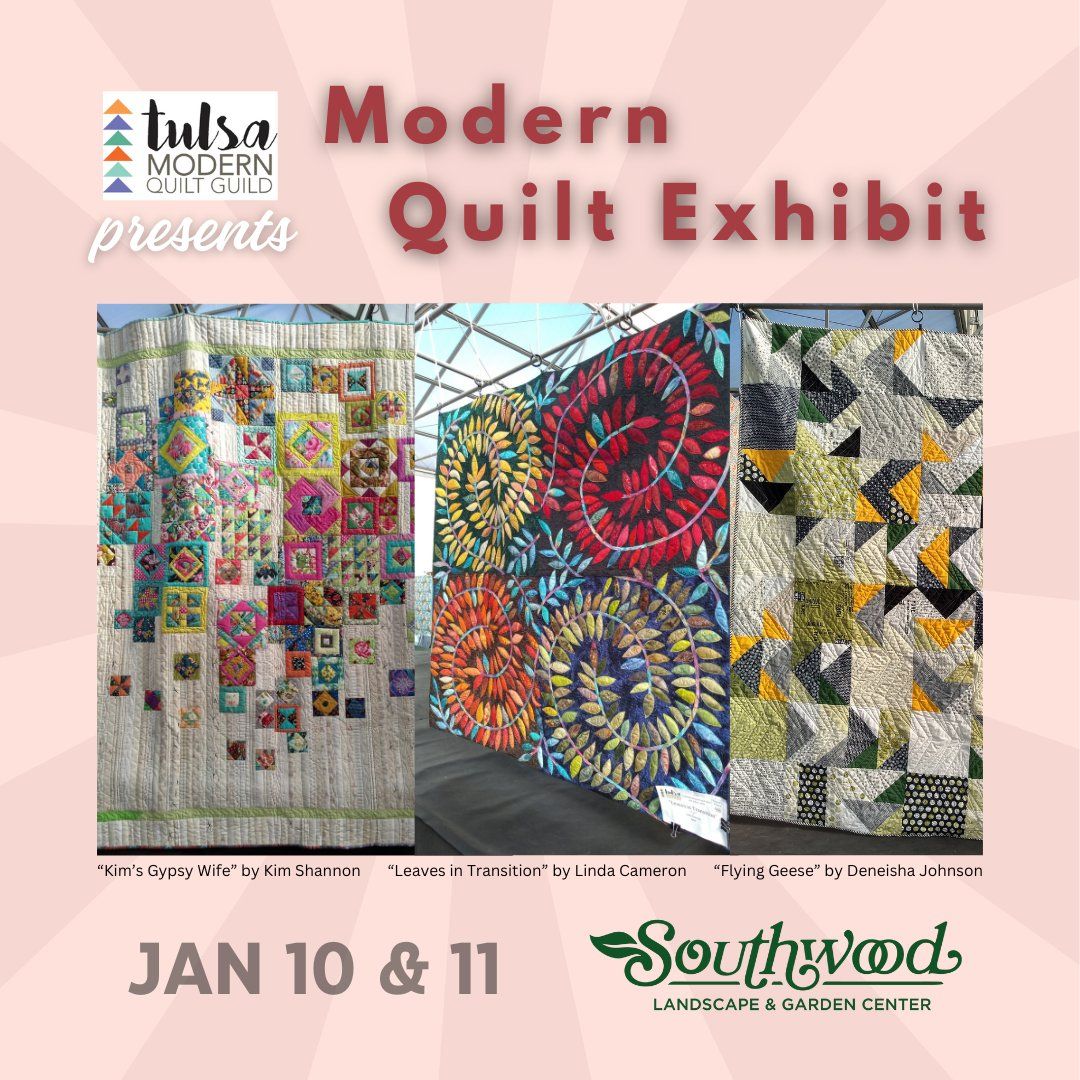 Modern Quilt Exhibit by TMQG and Southwood Landscape and Garden Center