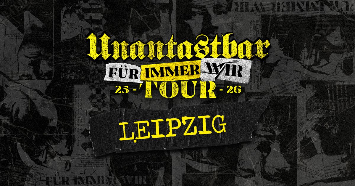 Unantastbar | Leipzig - F\u00dcR IMMER WIR Tour 