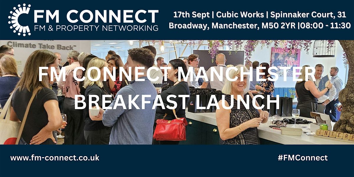 FM Connect Manchester Launch - Cubic Works - Breakfast Special