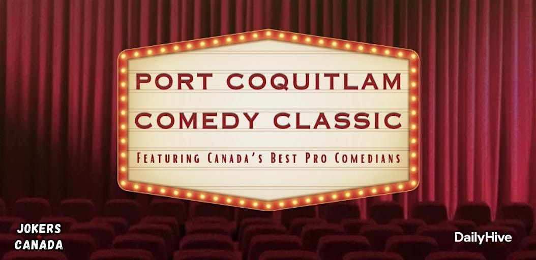 Port Coquitlam Comedy Classic (Produced By Jokers Canada)