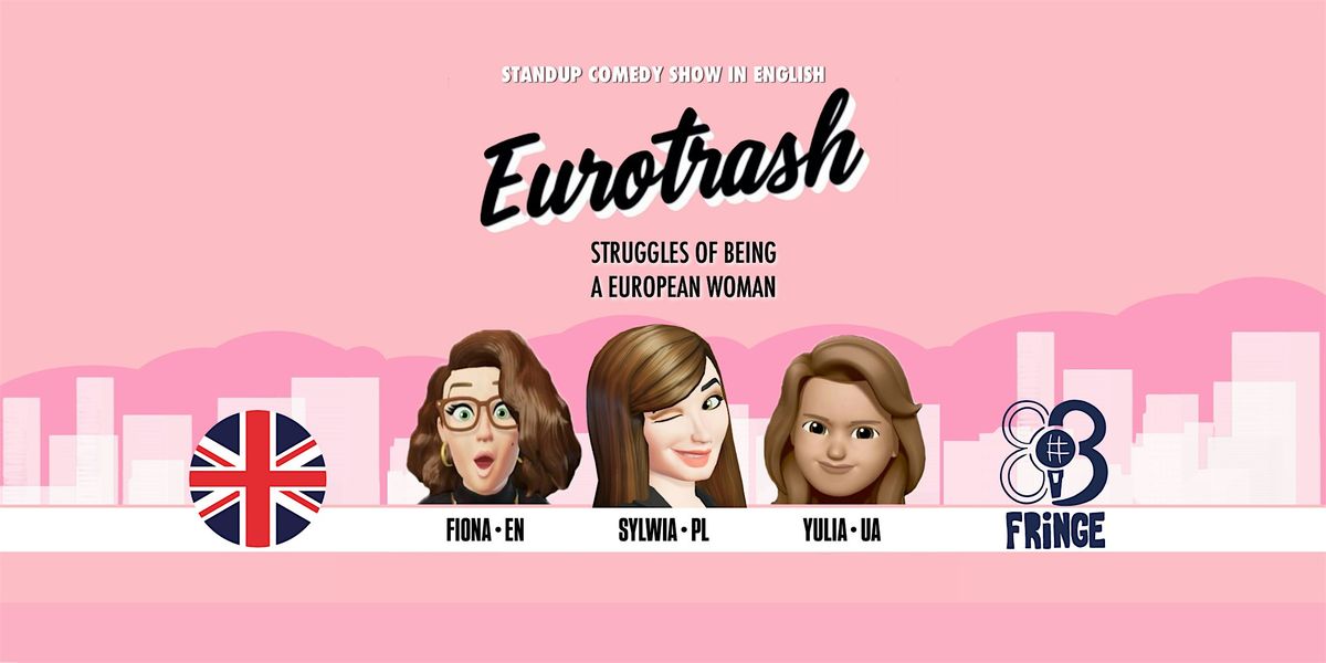 Eurotrash: Struggles of being a European woman - Fringe Bcn - EN