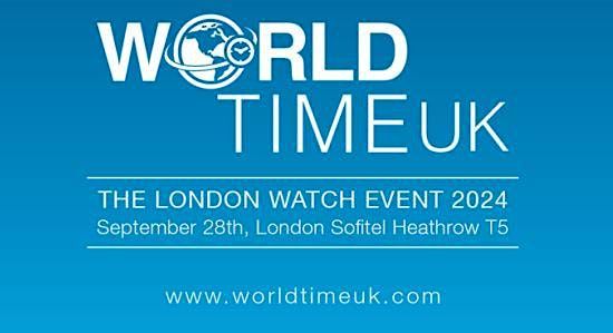 World Time UK The London Watch Event 2024