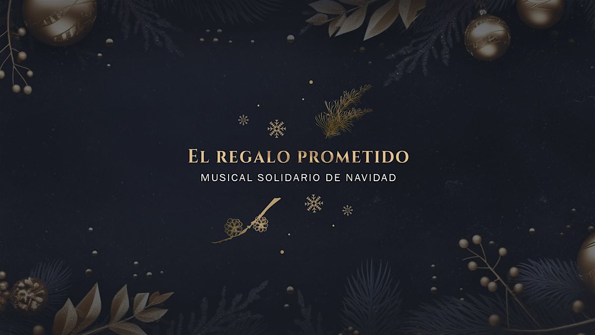 Musical solidario de Navidad: "EL REGALO PROMETIDO" - Pase 2: 19.00h