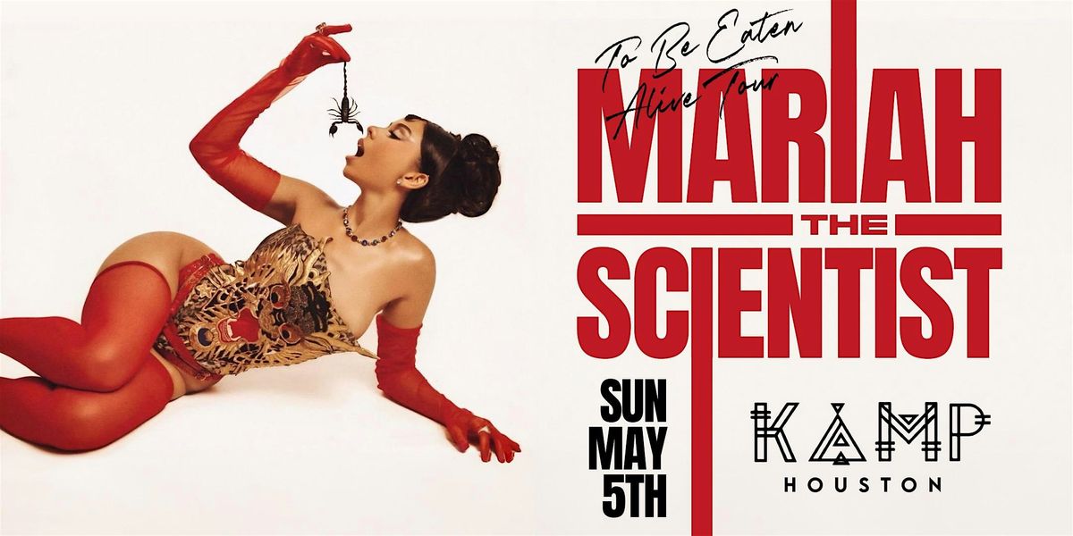 MARIAH THE SCIENTIST LIVE AT KAMP HOUSTON PRESENTED BY ALIFE